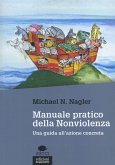 Manuale pratico della nonviolenza. Una guida all'azione concreta Manuale pratico della nonviolenza. Una guida all'azione concreta