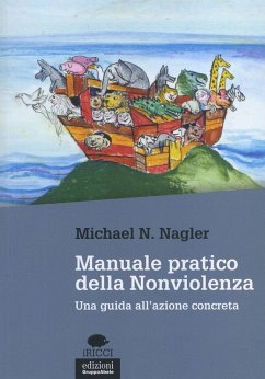 Manuale pratico della nonviolenza. Una guida all'azione concreta - Nagler, Michael N.