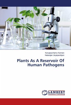 Plants As A Reservoir Of Human Pathogens - Kannan, Karuppuchamy;Jeyapandiyan, Natarajan