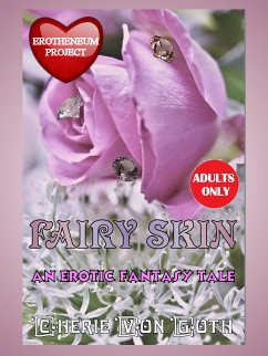 Fairy Skin - an erotic fantasy tale (eBook, ePUB) - Von Goth, Cherie