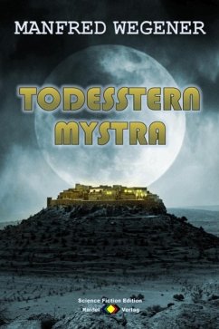 Todesstern Mystra (Science Fiction Roman) (eBook, ePUB) - Wegener, Manfred