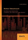 Werthers Todessehnsucht: Die Motive des Selbstmordes in Goethes ¿Die Leiden des jungen Werther¿