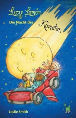 Lucy Lemon: Die Nacht des Kometen - Smith, Leslie