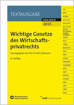 Wichtige Gesetze des Wirtschaftsprivatrechts, Ausgabe 2015 Wichtige Gesetze des Wirtschaftsprivatrechts, Ausgabe 2015