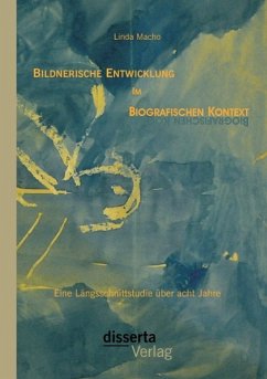 Bildnerische Entwicklung im biografischen Kontext: Eine Längsschnittstudie über acht Jahre - Macho, Linda