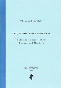 Tao, Logos, Wort und Gral - Scheufele, Theodor