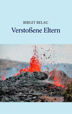 Verstoßene Eltern - Belau, Birgit