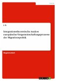 Integrationstheoretische Analyse europäischer Vergemeinschaftungsprozesse der Migrationspolitik