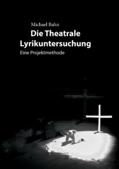 Die Theatrale Lyrikuntersuchung - Bahn, Michael