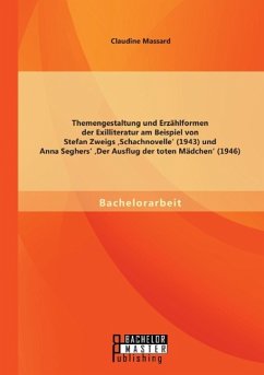 Themengestaltung und Erzählformen der Exilliteratur am Beispiel von Stefan Zweigs ¿Schachnovelle¿ (1943) und Anna Seghers¿ ¿Der Ausflug der toten Mädchen¿ (1946) - Massard, Claudine