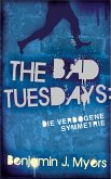 The Bad Tuesdays: Die Verbogene Symmetrie (eBook, ePUB)