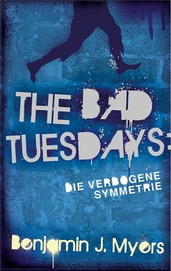 The Bad Tuesdays: Die Verbogene Symmetrie (eBook, ePUB) - Myers, Benjamin J.