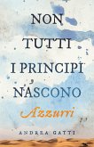 Non tutti i principi nascono azzurri (eBook, ePUB)