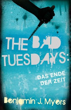 The Bad Tuesdays: Das Ende der Zeit (eBook, ePUB) - Myers, Benjamin J.