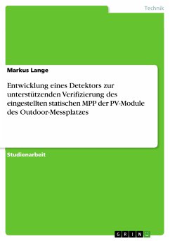 Entwicklung eines Detektors zur unterstützenden Verifizierung des eingestellten statischen MPP der PV-Module des Outdoor-Messplatzes (eBook, PDF)