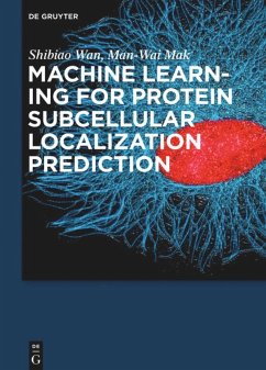 Machine Learning for Protein Subcellular Localization Prediction - Wan, Shibiao;Mak, Man-Wai
