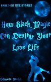 How Black Magic Can Destroy Your Love Life (eBook, ePUB)
