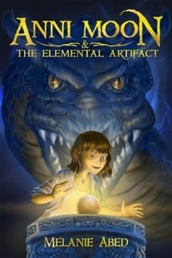 Anni Moon & The Elemental Artifact (eBook, ePUB) - Abed, Melanie