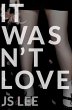 It Wasn't Love (eBook, ePUB) - Bild 1