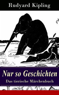 Nur so Geschichten - Das tierische Märchenbuch (eBook, ePUB) - Kipling, Rudyard