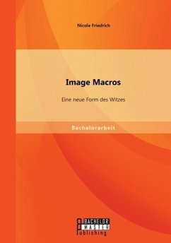 Image Macros: Eine neue Form des Witzes - Friedrich, Nicole