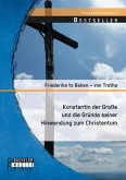 Konstantin der Große und die Gründe seiner Hinwendung zum Christentum