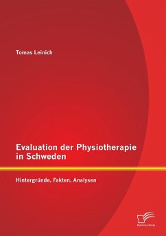 Evaluation der Physiotherapie in Schweden: Hintergründe, Fakten, Analysen - Leinich, Tomas