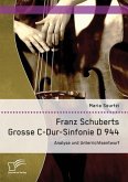 Franz Schuberts Grosse C-Dur-Sinfonie D 944: Analyse und Unterrichtsentwurf