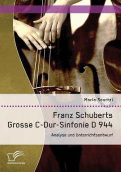 Franz Schuberts Grosse C-Dur-Sinfonie D 944: Analyse und Unterrichtsentwurf - Sourtzi, Maria