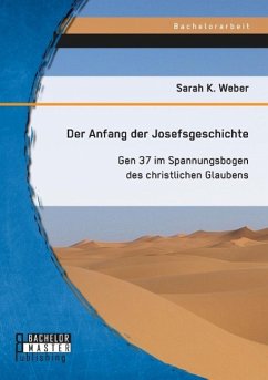Der Anfang der Josefsgeschichte: Gen 37 im Spannungsbogen des christlichen Glaubens - Weber, Sarah K.