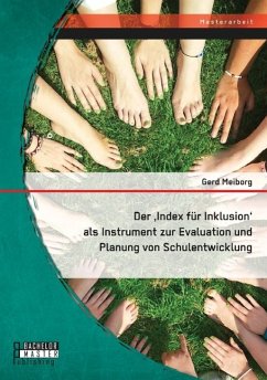 Der ¿Index für Inklusion¿ als Instrument zur Evaluation und Planung von Schulentwicklung - Meiborg, Gerd