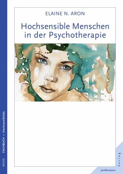 Hochsensible Menschen in der Psychotherapie (eBook, ePUB) - Aron, Elaine N.
