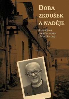 Cover Doba zkouSek a nadeje (deník dekana FrantiSka Wonky z let 1938 - 1945) (eBook, ePUB)