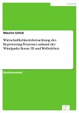 Wirtschaftlichkeitsbetrachtung des Repowering-Prozesses anhand der Windparks Borne III und Welbsleben (eBook, PDF)