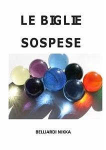 Le biglie sospese (eBook, ePUB) - Nikka, Belliardi