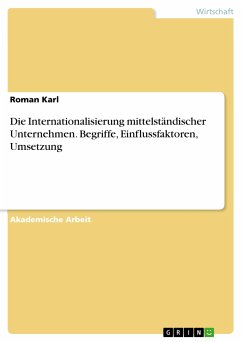 Die Internationalisierung mittelständischer Unternehmen. Begriffe, Einflussfaktoren, Umsetzung (eBook, PDF) - Karl, Roman