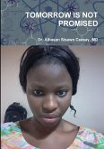 TOMORROW IS NOT PROMISED