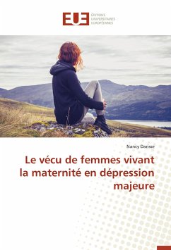 Le vécu de femmes vivant la maternité en dépression majeure - Darisse, Nancy