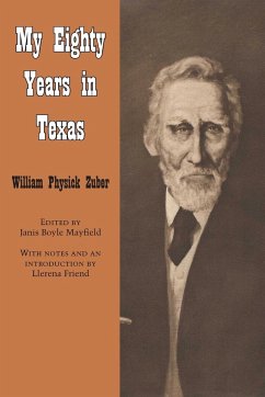 My Eighty Years in Texas - Zuber, William Physick