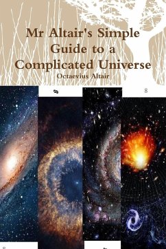 Mr Altair's Simple Guide to a Complicated Universe - Altair, Octaevius