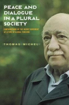 Peace and Dialogue in a Plural Society: Contributions of the Hizmet Movement at a Time of Global Tensions - Michel, Thomas