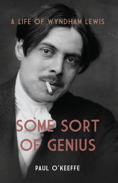 Some Sort of Genius: A Life of Wyndham Lewis - O'Keeffe, Paul