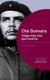 Che Guevara : valgo más vivo que muerto