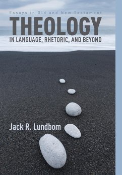 Theology in Language, Rhetoric, and Beyond - Lundbom, Jack R.