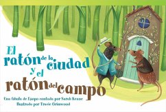 El Ratón de la Ciudad Y El Ratón del Campo: Una Fábula de Esopo Contada Por Sarah Keane - Keane, Sarah