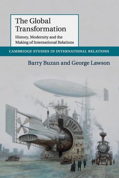The Global Transformation - Buzan, Barry (London School of Economics and Political Science); Lawson, George (London School of Economics and Political Science)