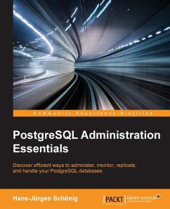 PostgreSQL Administration Essentials - Schönig, Hans-Jürgen