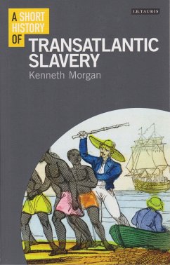 A Short History of Transatlantic Slavery - Morgan, Professor Kenneth (Brunel University London, UK)