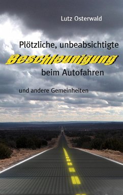 Plötzliche, unbeabsichtige Beschleunigung beim Autofahren - Osterwald, Lutz