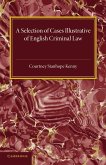 A Selection of Cases Illustrative of English Criminal Law